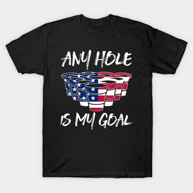 Any Hole Is My Goal American Flag Beer Flip Cup Pong T-Shirt by nellieuyangela